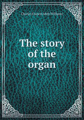 The story of the organ 5518448953 Book Cover