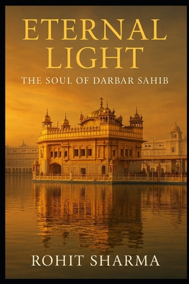 Eternal Light: The Soul of Darbar Sahib B0FK28965V Book Cover