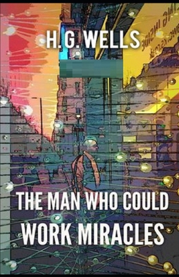 The Man Who Could Work Miracles Illustrated 1712887041 Book Cover