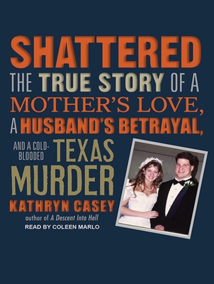 Shattered: The True Story of a Mother's Love, a... 145260861X Book Cover