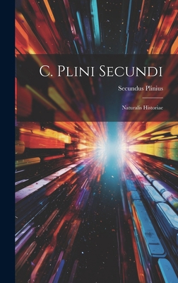 C. Plini Secundi: Naturalis Historiae 101961420X Book Cover