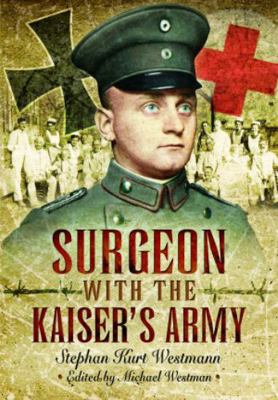Surgeon with the Kaiser's Army 1399020285 Book Cover