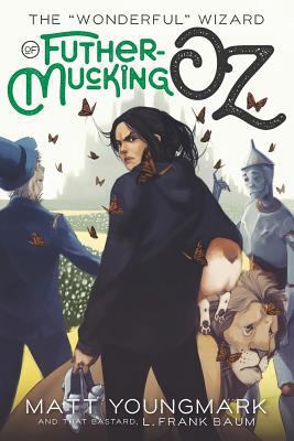 The Wonderful Wizard of Futhermucking Oz 0984067876 Book Cover