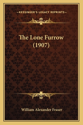 The Lone Furrow (1907) 1165119447 Book Cover