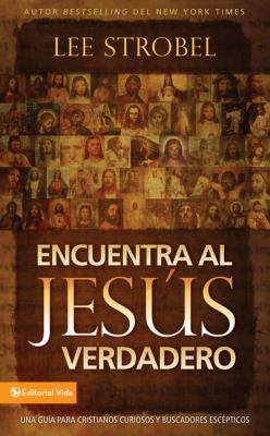 Encuentra al Jesús verdadero: Una guía para cri... [Spanish] 0829753699 Book Cover