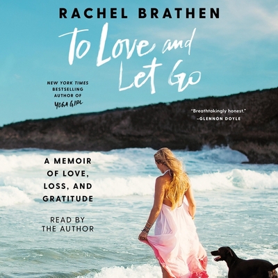 To Love and Let Go: A Memoir of Love, Loss, and... 1508298580 Book Cover