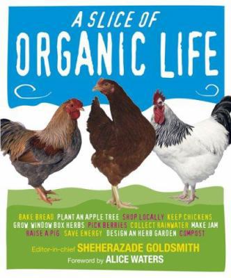 A Slice of Organic Life 0756628733 Book Cover