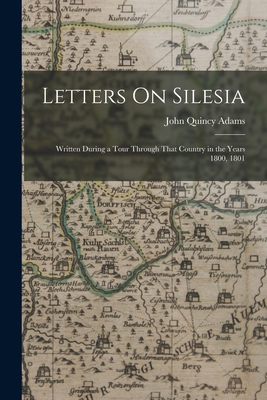 Letters On Silesia: Written During a Tour Throu... 1015937705 Book Cover