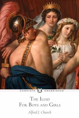 The Iliad for Boys and Girls: With 12 Original ... 1649650094 Book Cover