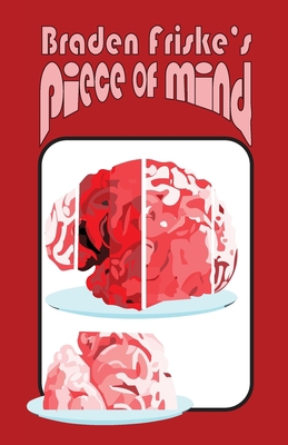 Braden Friske's Piece of Mind B0BB5Q3R4Z Book Cover