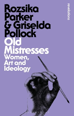 Old Mistresses: Women, Art and Ideology 1350149179 Book Cover