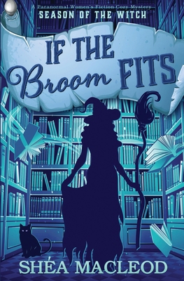If the Broom Fits: A Paranormal Women's Fiction... B0CMJ9SDHT Book Cover