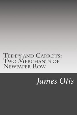 Teddy and Carrots: Two Merchants of Newpaper Row 150252158X Book Cover