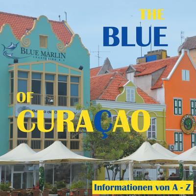 The Blue of Curacao: Informationen von A bis Z [German] 3752840927 Book Cover