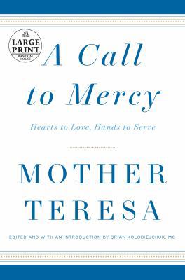 A Call to Mercy: Hearts to Love, Hands to Serve [Large Print] 1524734578 Book Cover