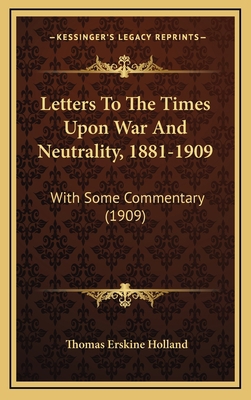 Letters to the Times Upon War and Neutrality, 1... 1164979124 Book Cover