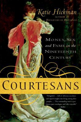Courtesans: Money, Sex and Fame in the Nineteen... 0060935146 Book Cover