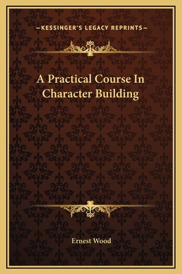 A Practical Course In Character Building 1169250769 Book Cover