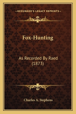 Fox-Hunting: As Recorded By Raed (1873) 1163974471 Book Cover