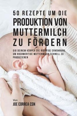 50 Rezepte um die Produktion von Muttermilch zu... [German] 1719254176 Book Cover
