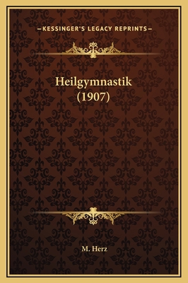 Heilgymnastik (1907) [German] 116922198X Book Cover