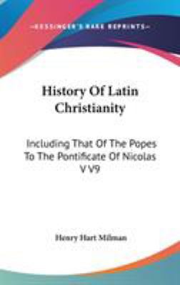 History Of Latin Christianity: Including That O... 0548094764 Book Cover