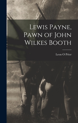 Lewis Payne, Pawn of John Wilkes Booth 1013784553 Book Cover