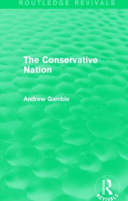 The Conservative Nation (Routledge Revivals) 1138791253 Book Cover