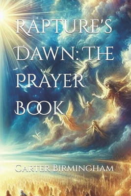 Rapture's Dawn: The Prayer Book B0CZ3WB5M5 Book Cover