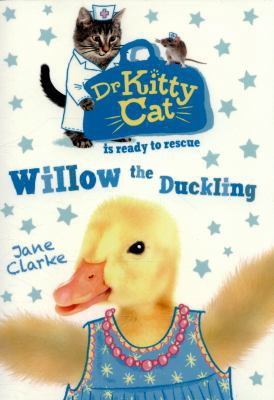 Dr KittyCat is ready to rescue: Willow the Duck... 019274335X Book Cover