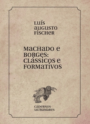 Machado e Borges: clássicos e formativos [Portuguese] B0BX9NT3KT Book Cover