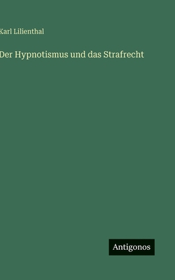 Der Hypnotismus und das Strafrecht [German] 356396856X Book Cover