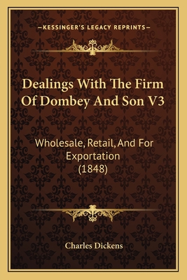 Dealings With The Firm Of Dombey And Son V3: Wh... 1166614220 Book Cover