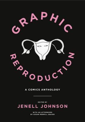 Graphic Reproduction: A Comics Anthology 0271080949 Book Cover