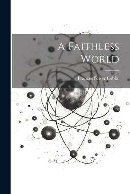 A Faithless World 102199426X Book Cover