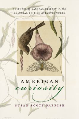 American Curiosity: Cultures of Natural History... 0807856789 Book Cover