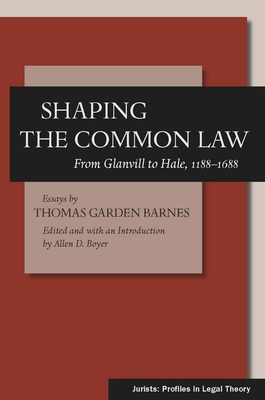 Shaping the Common Law: From Glanvill to Hale, ... 0804757143 Book Cover