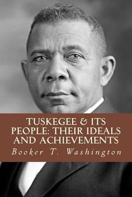 Tuskegee & Its People: Their Ideals and Achieve... 1984383353 Book Cover