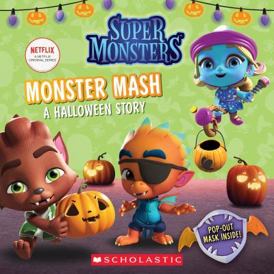 Monster Mash: A Halloween Story (Super Monsters... 1338354965 Book Cover