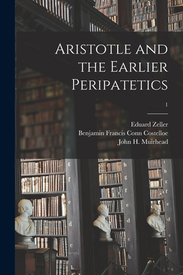 Aristotle and the Earlier Peripatetics; 1 1014544483 Book Cover
