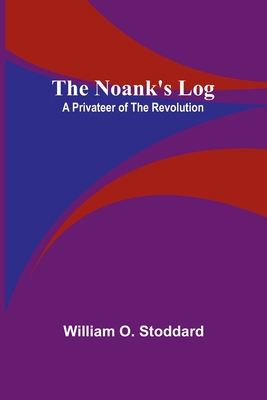 The Noank's Log: A Privateer of the Revolution 9356907676 Book Cover