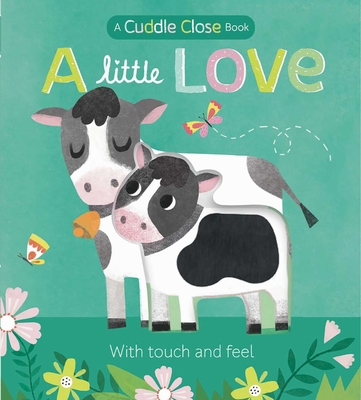 A Little Love: A Cuddle Close Book 1645170950 Book Cover