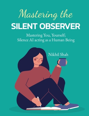 Mastering the Silent Observer: Mastering You, Y...            Book Cover