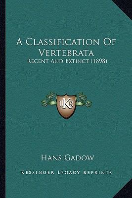 A Classification Of Vertebrata: Recent And Exti... 116643172X Book Cover