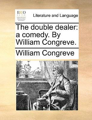 The Double Dealer: A Comedy. by William Congreve. 1170096964 Book Cover