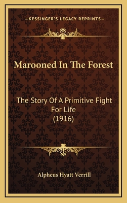 Marooned In The Forest: The Story Of A Primitiv... 1166652009 Book Cover