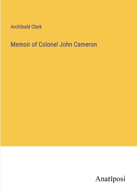 Memoir of Colonel John Cameron 3382321440 Book Cover