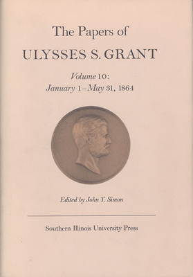 The Papers of Ulysses S. Grant, Volume 10: Janu... 0809309807 Book Cover