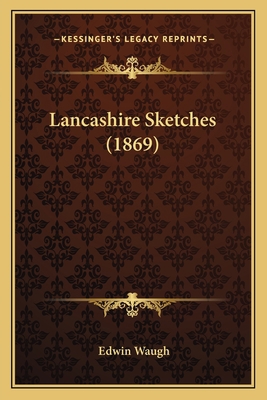 Lancashire Sketches (1869) 1164183265 Book Cover