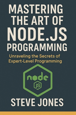 Mastering the Art of Node.js Programming: Unrav... B0DY58KPZC Book Cover